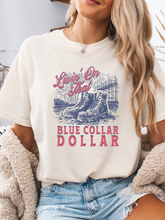 Load image into Gallery viewer, Livin' On That Blue Collar Dollar Graphic