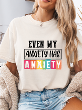 Load image into Gallery viewer, Even My Anxiety Has Anxiety Graphic
