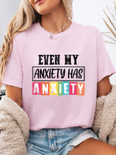 Load image into Gallery viewer, Even My Anxiety Has Anxiety Graphic