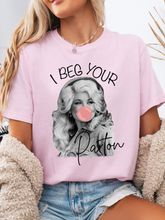 Load image into Gallery viewer, I Beg Your Parton Graphic Tee