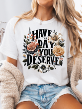 Load image into Gallery viewer, Day You Deserve Floral Graphic