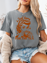 Load image into Gallery viewer, Here For The Tea Graphic