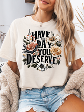 Load image into Gallery viewer, Day You Deserve Floral Graphic