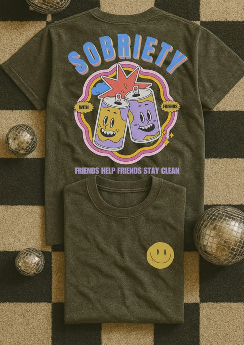 Sobriety with friends front & back - Multiple Styles
