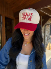 Load image into Gallery viewer, YOU LOOK LIKE YOU LOVE ME Trucker Hat