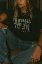 Load image into Gallery viewer, I’m Rubber You’re Glue Funny Graphic Tee