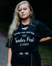 Load image into Gallery viewer, Your Trailer Park Is Showing