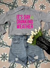 Load image into Gallery viewer, It's Day Drinking Weather Graphic