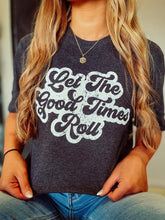 Load image into Gallery viewer, Let the Good Times Roll Tee
